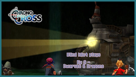 Blind Idiot plays - Chrono Cross TRDE | pt. 9 - Dwarves & Dragons | No Commentary | Modded