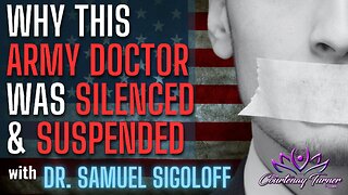 Ep. 257: Why This Army Doctor was Silenced & Suspended w/ Dr. Samuel Sigoloff