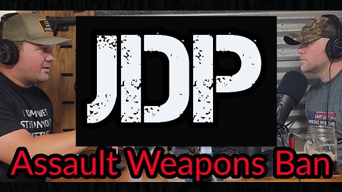 JDP Ep. 5 Assault Weapons Ban