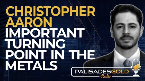 Christopher Aaron: Important Turning Point in the Metals