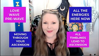 ASCENSION UPDATE: Love Wave PreWave Energies are HERE! Update on our New Earth Ascension