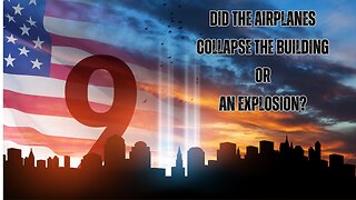 Part1| 9/11 | Did The Airplanes Collapse The Twin Towers or Did An Explosion Cause The Collapse?