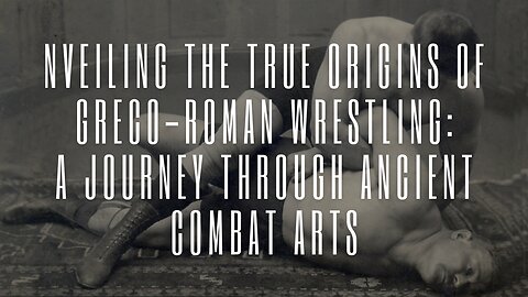 nveiling the True Origins of Greco-Roman Wrestling: A Journey Through Ancient Combat Arts