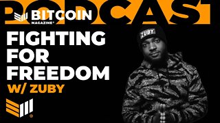 Fighting For Freedom w/ Zuby - Bitcoin Magazine Podcast