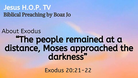 "The people remained at a distance, Moses approached the darkness" - Boaz Jo