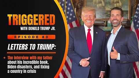 "Letters to Trump" — Don Jr. Interviews His Father on the New Book! | Flashback Episode of 'Triggered'