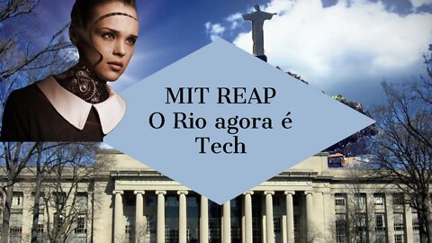 MIT REAP - O RIO TECH, O RIO EMPREENDEDOR