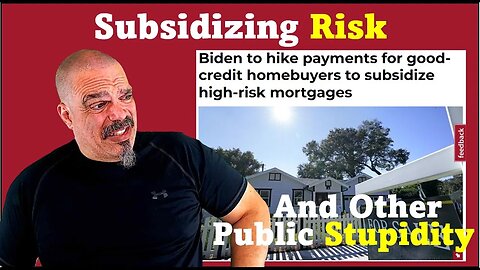 The Morning Knight LIVE! No. 1046- Subsidizing Risk and Other Public Stupidity