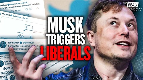 Elon Musk’s Twitter Purchase and the Liberal Meltdown | The Beau Show