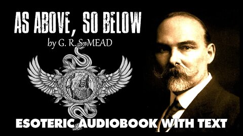 As Above So Below - G.R.S. Mead Essay - Full Esoteric Audiobook with Text