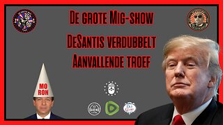 DESANTIS VERDUBBELT BIJ AANVAL VAN TRUMP OP DE GROTE MIG |EP179