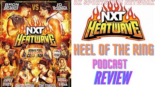 WRESTLING / HEEL OF THE RING PODCAST NXT2.O HEATWAVE