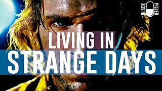 Blackpilled: We are Living in Strange Days (Movie Review: Strange Days 1995) 10-30-2020