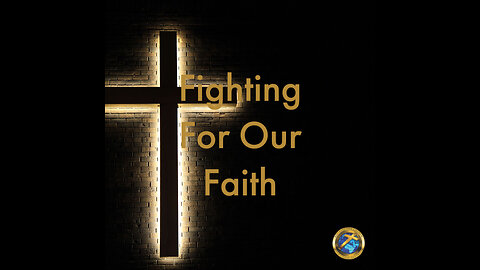 Fighting For Our Faith.
