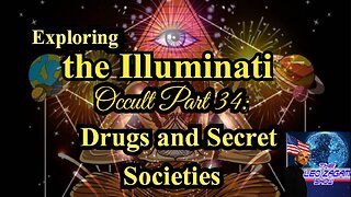 Exploring the Illuminati Occult Part 34: Drugs and Secret Societies