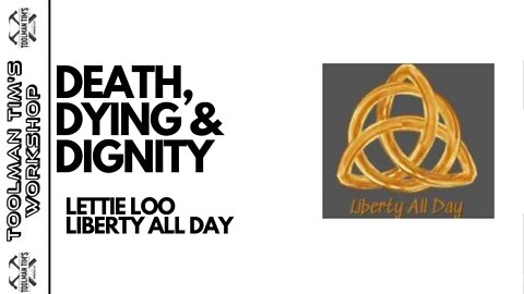 136. DEATH, DYING & DIGNITY - Lettie Loo from Liberty All Day