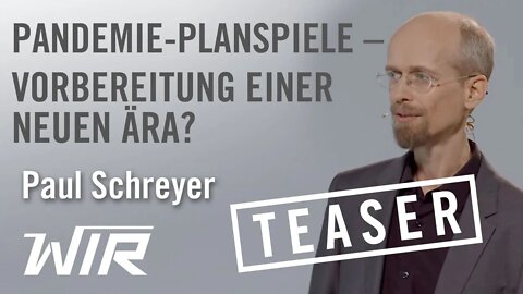 TEASER! Paul Schreyer: Pandemie-Planspiele – Vorbereitung einer neuen Ära?