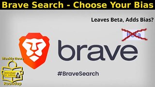 Brave Search - Choose Your Bias | Weekly News Roundup