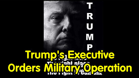 Trump's Executive Orders Military Operation
