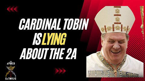 Cardinal Joseph Tobin Is Lying About Catholics Relationship With Guns