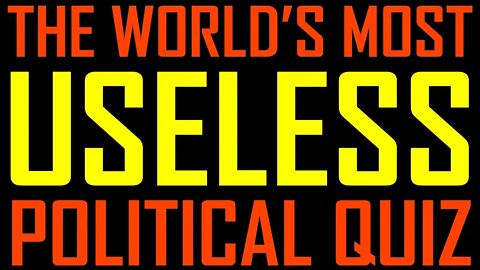 The World's Most Useless Political Quiz