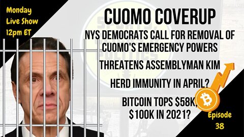 EP38: Cuomo Coverup, NYS Democrats Revolt, Herd Immunity April, Hunter Biden Laptop, Bitcoin $58K