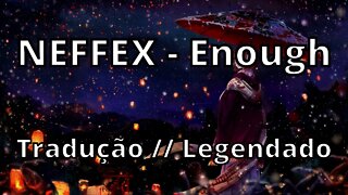 NEFFEX - Enough ( Tradução // Legendado )