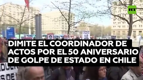 Dimite el coordinador de actos por el 50 aniversario de golpe de Estado en Chile