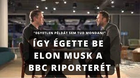 "Magukról derült ki, hogy dezinformációt terjesztenek" - Így iskolázta le Elon Musk a BBC riporterét