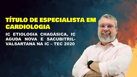 PROVA DO TEC 2020 - IC DE ETIOLOGIA CHAGÁSICA, IC AGUDA NOVA E SACUBITRIL-VALSARTANA NA IC