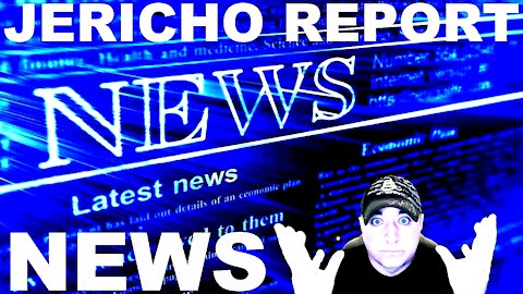 The Jericho Report Weekly News Briefing # 255 08/22/2021