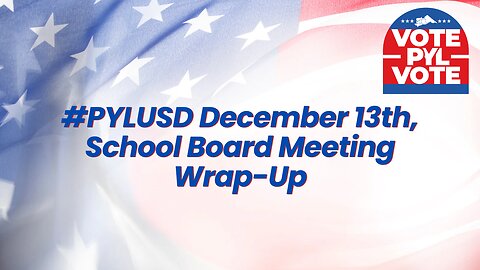#PYLUSD December 13th, School Board Meeting Wrap Up