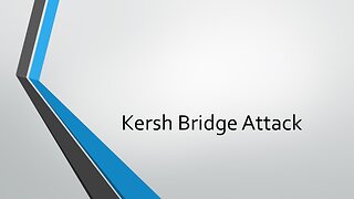 Kersh Bridge Attack