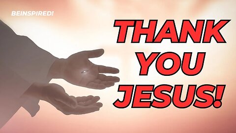 THANK YOU JESUS | A Prayer of Thanks