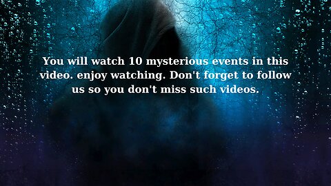 10 mysterious events around the world