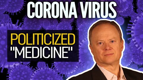 Coronavirus: Politicized "Medicine"