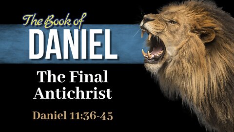 23 Dan 11 36 45 The Final Antichrist