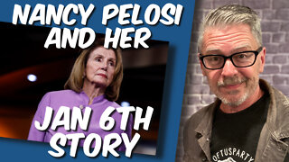 Crazy Nancy Pelosi Jan 6th story