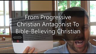 From Progressive Christian Antagonist To Bible-Believing Christian