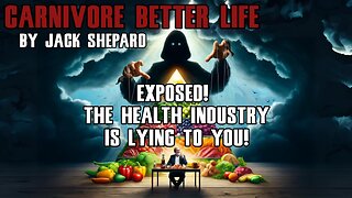 Exposed! Facts The Health Industry Hid from You And What I Have Learned! - Carnivore Better Life