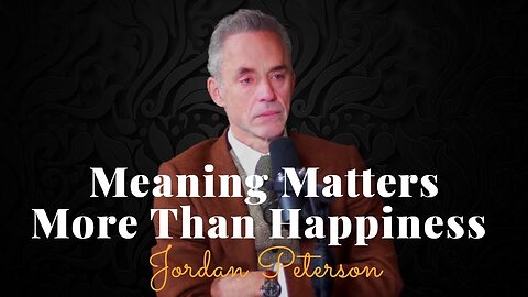 Jordan Peterson, Meaning Matters More Than Happiness (Steven Bartlett)