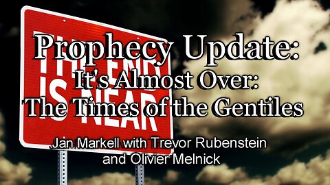 Prophecy Update: It’s Almost Over: The Times of the Gentiles