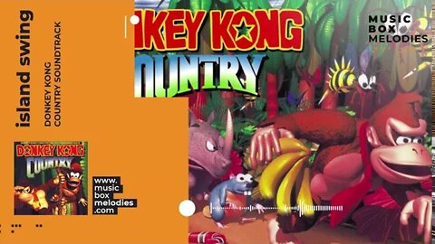 [Music box melodies] - Island Swing by Donkey Kong Country Soundtrack