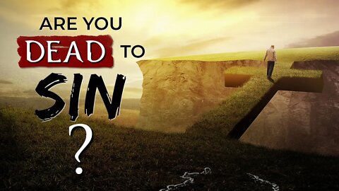 What it means to be DEAD TO SIN || Alive in Christ