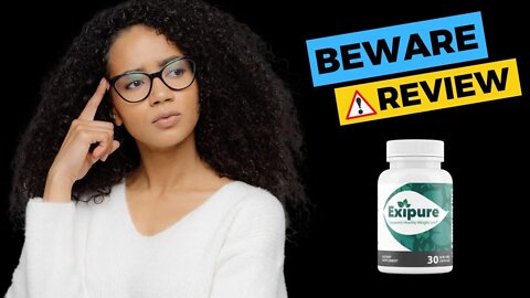 EXIPURE - Exipure Review – CUSTOMERS BEWARE!! - Exipure Weight Loss Supplement