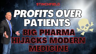 Profits over Patients, Big Pharma Hijacks Modern Medicine