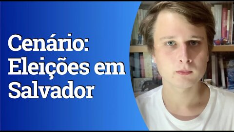 Análise das eleições para a prefeitura de Salvador