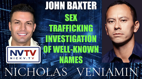 John Baxter Discusses Sex Trafficking Investigation Of Well-Known Names with Nicholas Veniamin