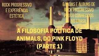 A filosofia política de ANIMALS, do PINK FLOYD (Parte 1)