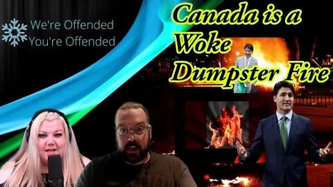 Ep#162 Canada is a Woke Dumpster Fire | We're Offended You're Offended Podcast